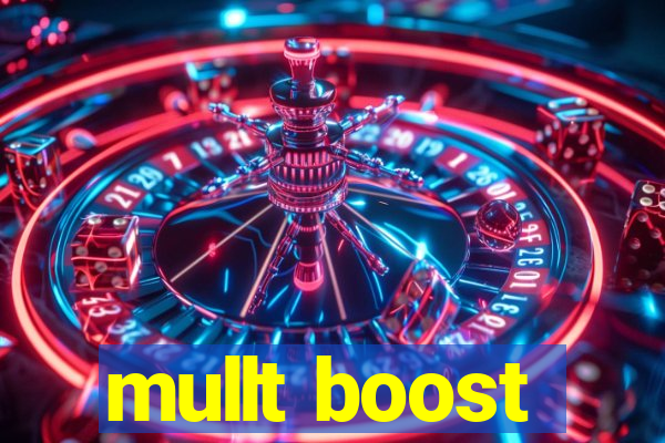 mullt boost